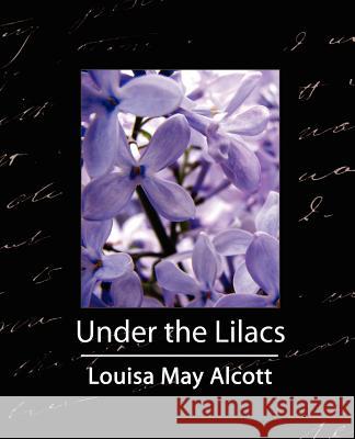 Under the Lilacs May Alcott Louis 9781594628795 Book Jungle