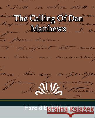 The Calling of Dan Matthews Bell Wright Harol 9781594629556