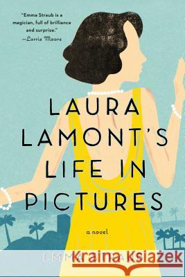 Laura Lamont's Life in Pictures Emma Straub 9781594631825 Riverhead Books