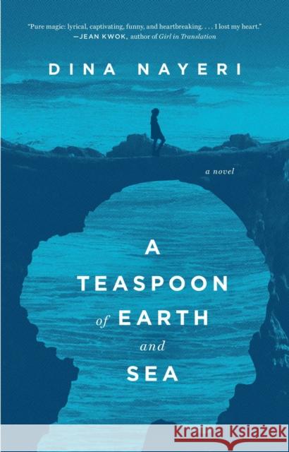 A Teaspoon of Earth and Sea Nayeri, Dina 9781594632327 Riverhead Books