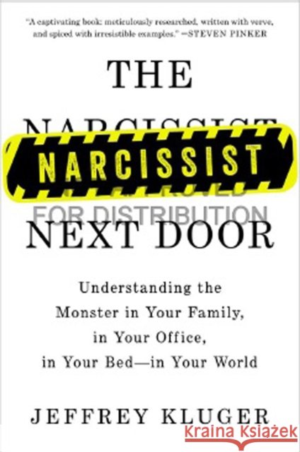 The Narcissist Next Door: Understanding the Monster in Your Family, in Your Office, in Your Bed-In Your World Jeffrey Kluger 9781594633911 Riverhead Books