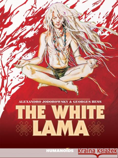 The White Lama Alejandro Jodorowsky, Georges Bess 9781594650802 Humanoids, Inc