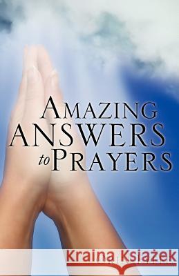 Amazing Answers to Prayers Orin Fyffe 9781594670183 Xulon Press