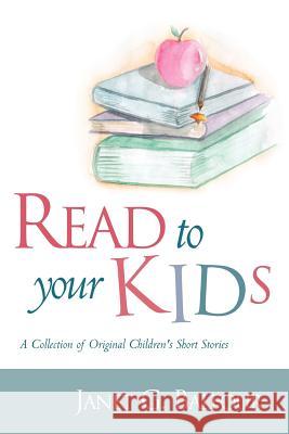 Read to Your Kids! Janet G Balfour 9781594670657 Xulon Press