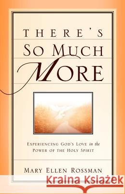 There's So Much More Mary Ellen Rossman 9781594670886 Xulon Press