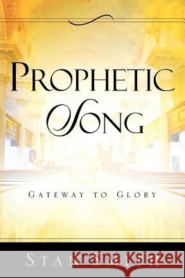 Prophetic Song Stan Smith 9781594671241 Xulon Press