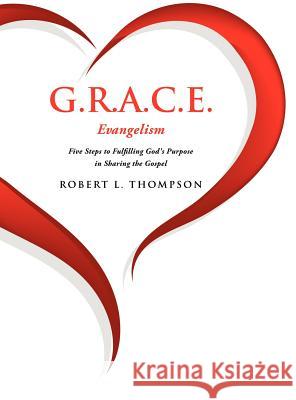 G.R.A.C.E. Evangelism Robert L Thompson 9781594671272