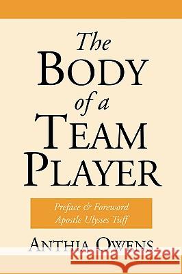 The Body Of A Team Player Anthia Owens 9781594671333 Xulon Press