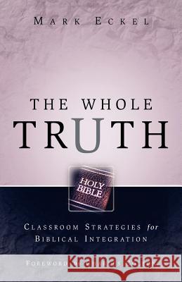 The Whole Truth Mark Eckel 9781594671784