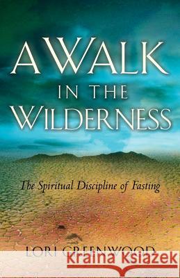 A Walk in the Wilderness Lori Greenwood 9781594671852 Xulon Press