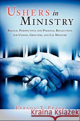 Ushers In Ministry Vernon J Frank 9781594672040 Xulon Press