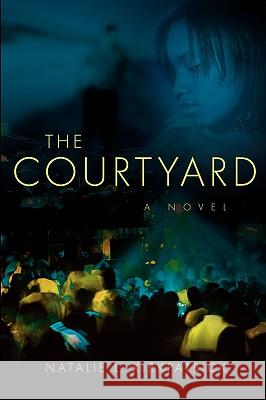 The Courtyard Natalie L Kirkpatrick 9781594672828 Xulon Press