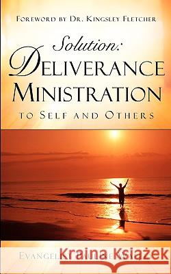 Solution: Deliverance Ministration to Self and Others Pauline Walley 9781594672873