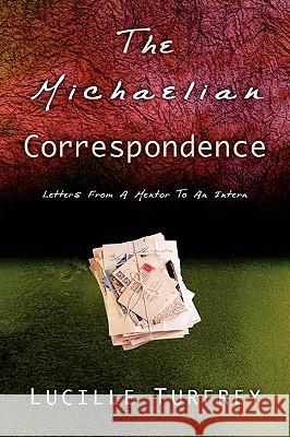 The Michaelian Correspondence Lucille L Turfrey 9781594673917 Xulon Press