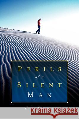 Perils Of A Silent Man Eric Cooper 9781594673955 Xulon Press