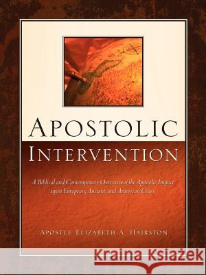 Apostolic Intervention Elizabeth A Hairston 9781594674044 Xulon Press