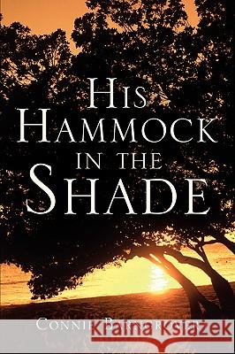 His Hammock In The Shade Connie Barngrover 9781594674051 Xulon Press
