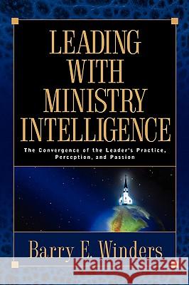 Leading with Ministry Intelligence Barry E Winders 9781594674112