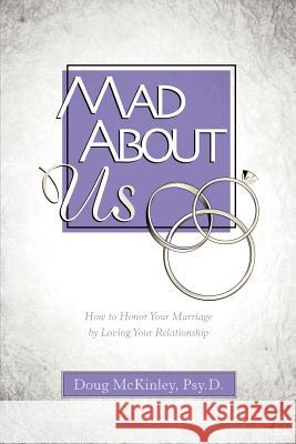 Mad About Us Doug McKinley 9781594674297 Xulon Press