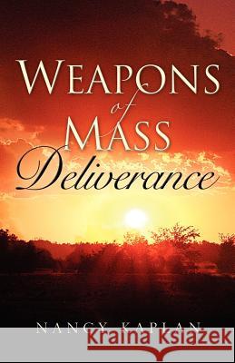 Weapons of Mass Deliverance Nancy Kaplan 9781594674464 Xulon Press