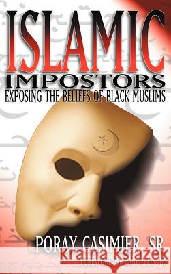 Islamic Impostors Poray Casimier, Sr 9781594674853 Xulon Press
