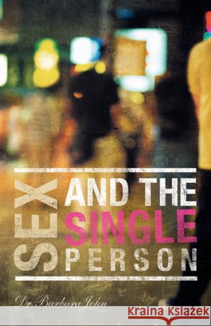 Sex And The Single Person Dr Barbara John 9781594674914