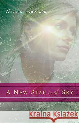 A New Star In The Sky Beverly Kroeger 9781594675072 Xulon Press