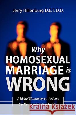 Why Homosexual Marriage Is Wrong Jerry Hillenburg 9781594675089 Xulon Press