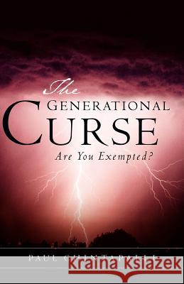 The Generational Curse Paul Chintapalli 9781594675492 Xulon Press