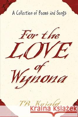 For The Love of Wynona T B Knight 9781594675584 Longfellow Press
