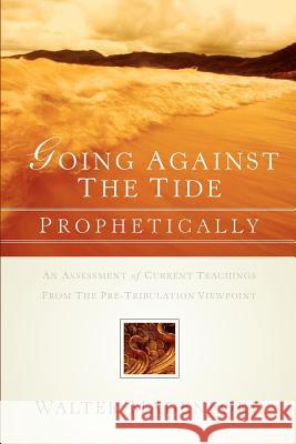 Going Against the Tide-Prophetically Walter Madenford 9781594675720 Xulon Press