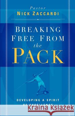 Breaking Free from the Pack Nick Zaccardi 9781594675751