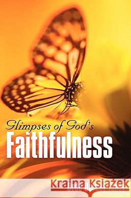 Glimpses of God's Faithfulness Dede Dorsey Toney 9781594676666