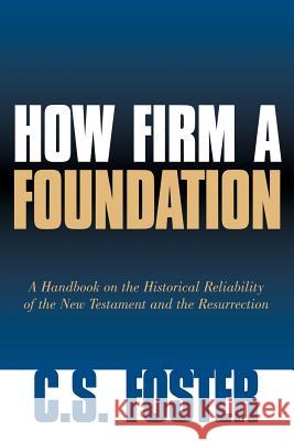 How Firm A Foundation C S Foster 9781594676710 Xulon Press