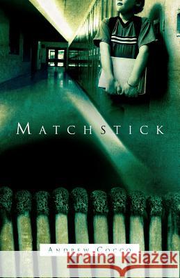 Matchstick Andrew Cocco 9781594676840 Xulon Press