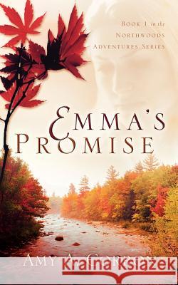 Emma's Promise Amy A Corron 9781594676871 Xulon Press