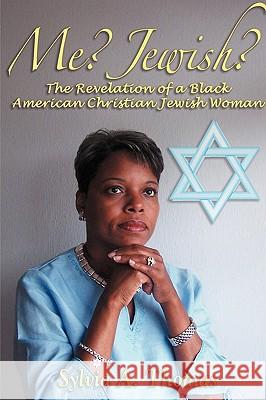 Me? Jewish? Sylvia A Thomas 9781594677205 Xulon Press