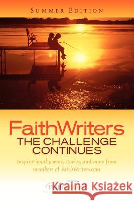 FaithWriters-The Challenge Continues-Summer Edition Faithwriters Com 9781594677342 Xulon Press