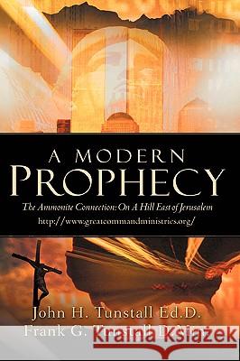 A Modern Prophecy John H Tunstall, Frank G Tunstall 9781594677366