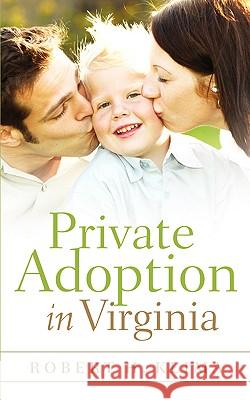 Private Adoption in Virginia Robert Klima 9781594677458 Crown Oak Press