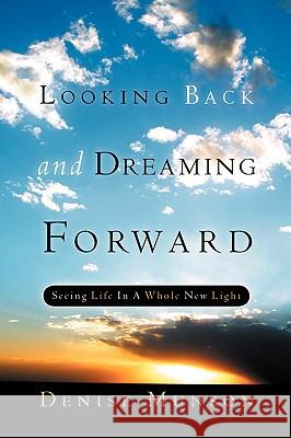 Looking Back and Dreaming Forward Denise Munson 9781594677564