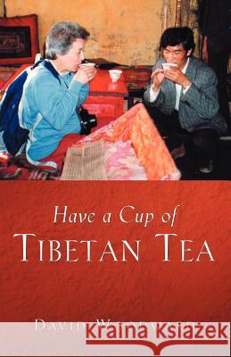 Have a Cup of Tibetan Tea David B Woodward 9781594678004