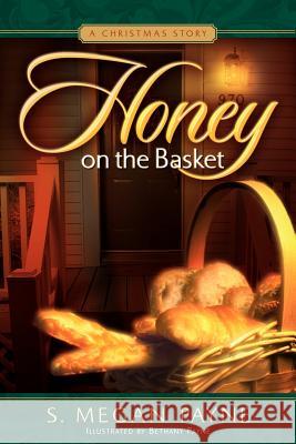 Honey on the Basket S Megan Payne 9781594678363 Xulon Press