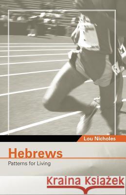Hebrews Lou Nicholes 9781594678547 Xulon Press