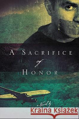 A Sacrifice of Honor Erik Lewis 9781594679124 Xulon Press