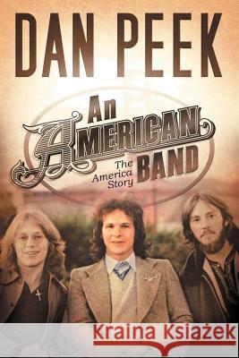 An American Band Dan Peek 9781594679292