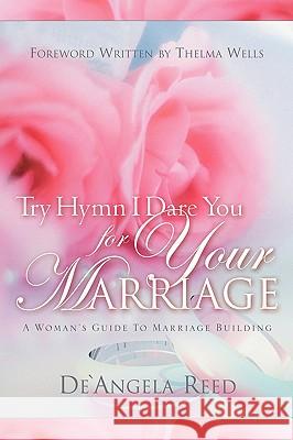 Try Hymn I Dare You For Your Marriage de'Angela Reed 9781594679520