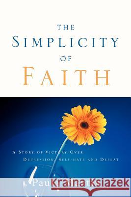 The Simplicity of Faith Paula Martin 9781594679865