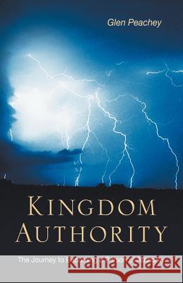 Kingdom Authority Glen Peachey 9781594679926 Xulon Press