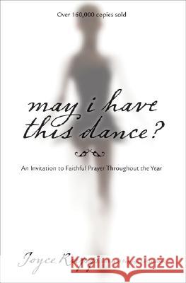 May I Have This Dance: An Invitation to Faithful Prayer Throughout the Year Joyce Rupp 9781594711329 Ave Maria Press